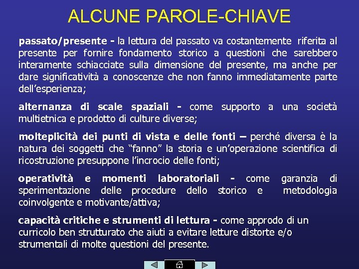 ALCUNE PAROLE-CHIAVE passato/presente - la lettura del passato va costantemente riferita al presente per