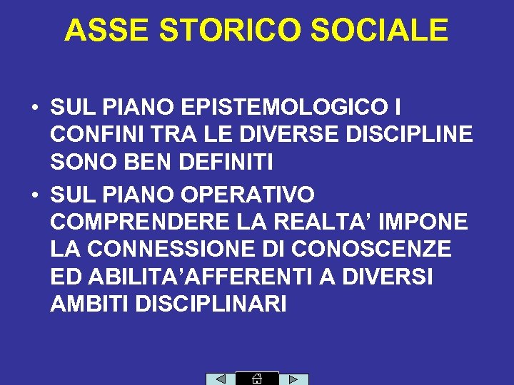 ASSE STORICO SOCIALE • SUL PIANO EPISTEMOLOGICO I CONFINI TRA LE DIVERSE DISCIPLINE SONO