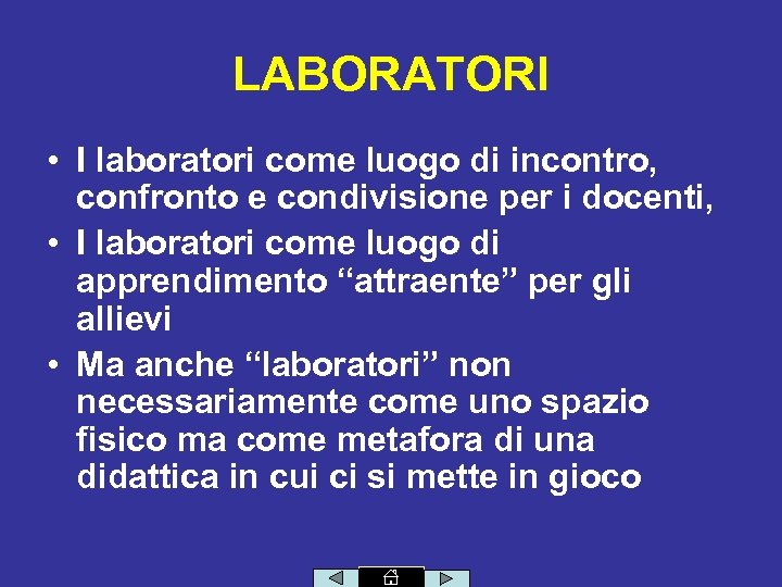 LABORATORI • I laboratori come luogo di incontro, confronto e condivisione per i docenti,