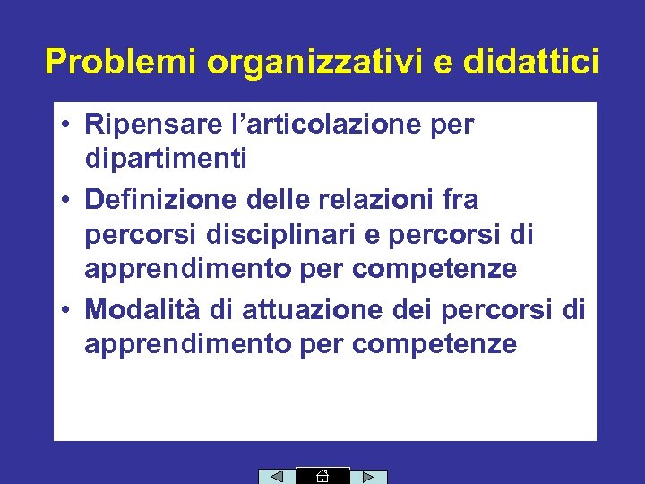 Problemi organizzativi e didattici • Ripensare l’articolazione per dipartimenti • Definizione delle relazioni fra