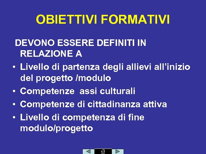 OBIETTIVI FORMATIVI DEVONO ESSERE DEFINITI IN RELAZIONE A • Livello di partenza degli allievi