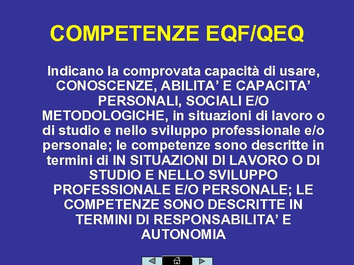 COMPETENZE EQF/QEQ Indicano la comprovata capacità di usare, CONOSCENZE, ABILITA’ E CAPACITA’ PERSONALI, SOCIALI