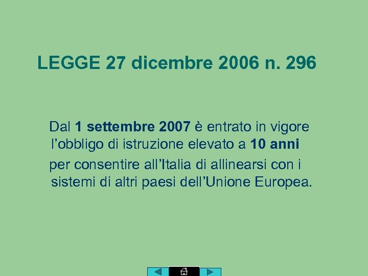 LEGGE 27 dicembre 2006 n. 296 Dal 1 settembre 2007 è entrato in vigore