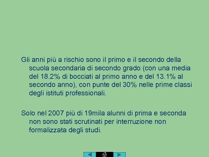 Gli anni più a rischio sono il primo e il secondo della scuola secondaria