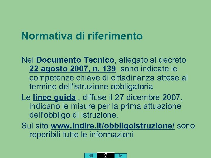 Normativa di riferimento Nel Documento Tecnico, allegato al decreto 22 agosto 2007, n. 139