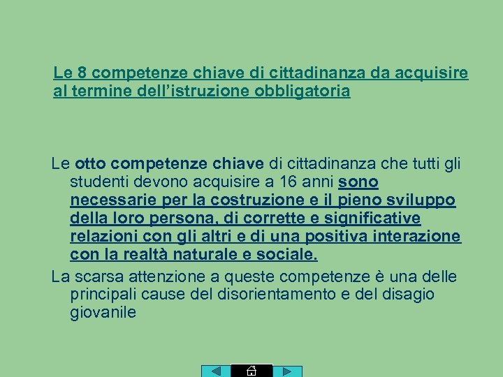 Le 8 competenze chiave di cittadinanza da acquisire al termine dell’istruzione obbligatoria Le otto