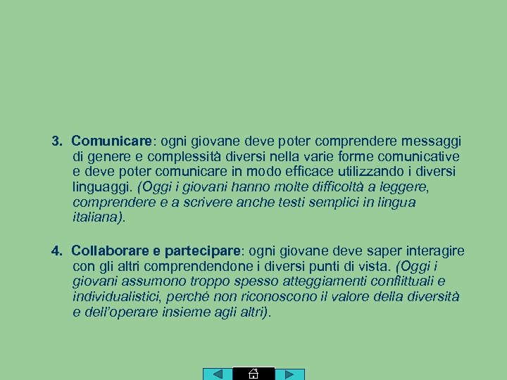 3. Comunicare: ogni giovane deve poter comprendere messaggi di genere e complessità diversi nella