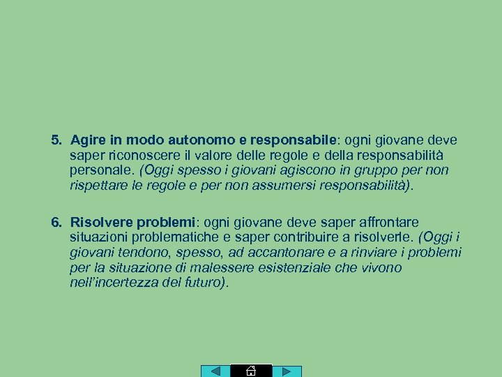 5. Agire in modo autonomo e responsabile: ogni giovane deve saper riconoscere il valore