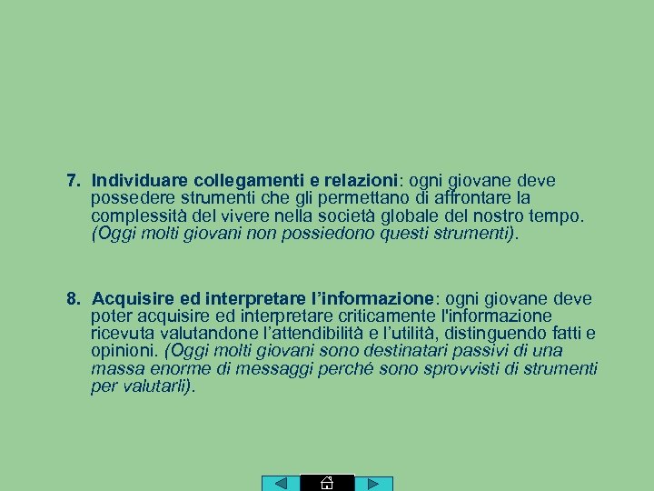 7. Individuare collegamenti e relazioni: ogni giovane deve possedere strumenti che gli permettano di