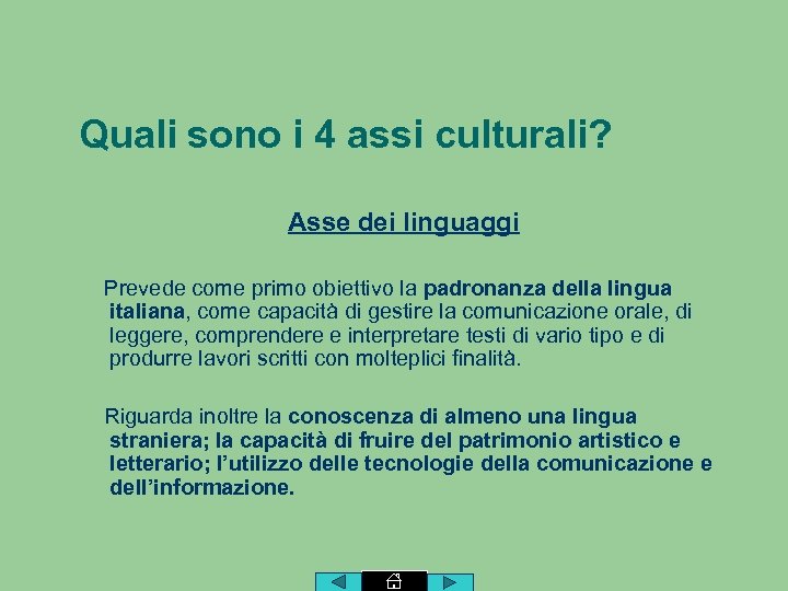 Quali sono i 4 assi culturali? Asse dei linguaggi Prevede come primo obiettivo la