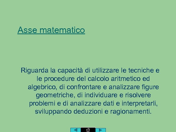 Asse matematico Riguarda la capacità di utilizzare le tecniche e le procedure del calcolo