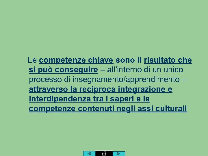 Le competenze chiave sono il risultato che si può conseguire – all’interno di un