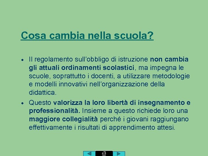 Cosa cambia nella scuola? Il regolamento sull’obbligo di istruzione non cambia gli attuali ordinamenti