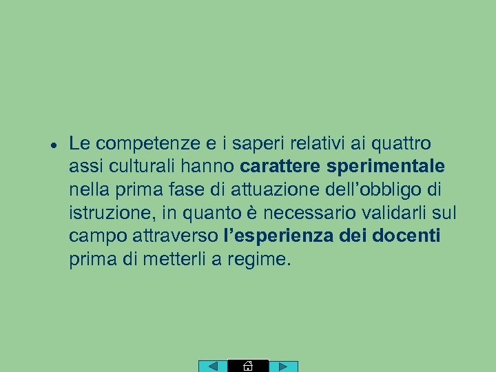  Le competenze e i saperi relativi ai quattro assi culturali hanno carattere sperimentale