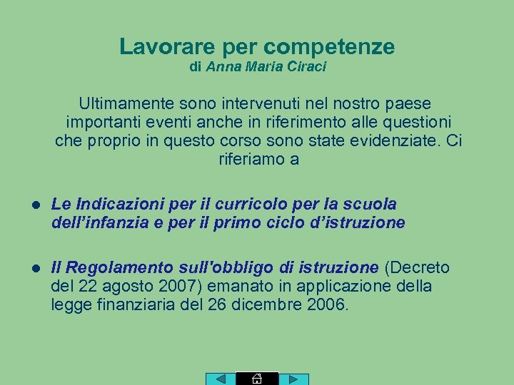 Lavorare per competenze di Anna Maria Ciraci Ultimamente sono intervenuti nel nostro paese importanti