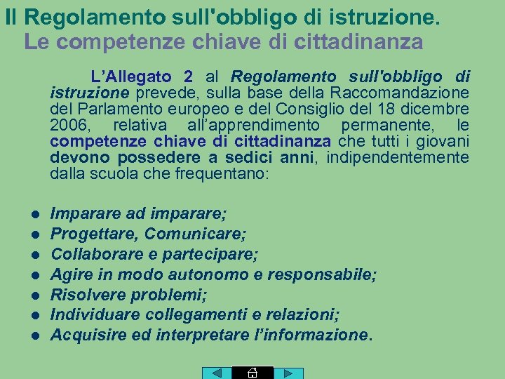 Il Regolamento sull'obbligo di istruzione. Le competenze chiave di cittadinanza L’Allegato 2 al Regolamento