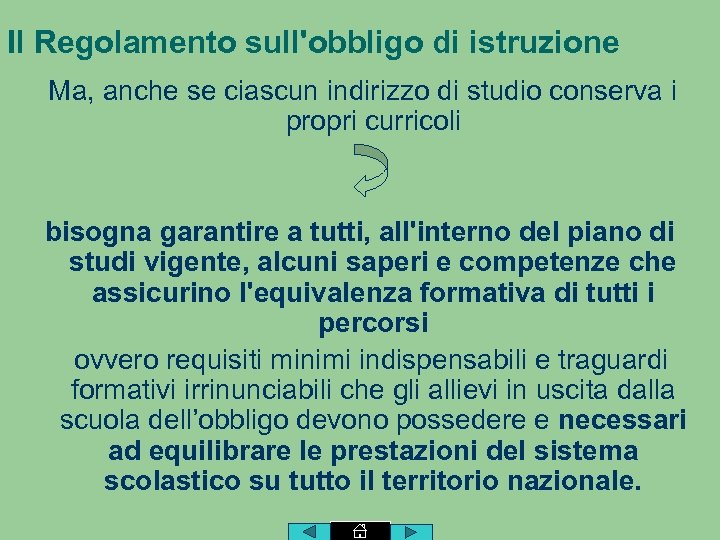 Il Regolamento sull'obbligo di istruzione Ma, anche se ciascun indirizzo di studio conserva i