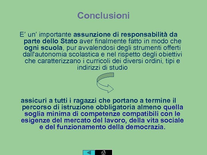 Conclusioni E’ un’ importante assunzione di responsabilità da parte dello Stato aver finalmente fatto