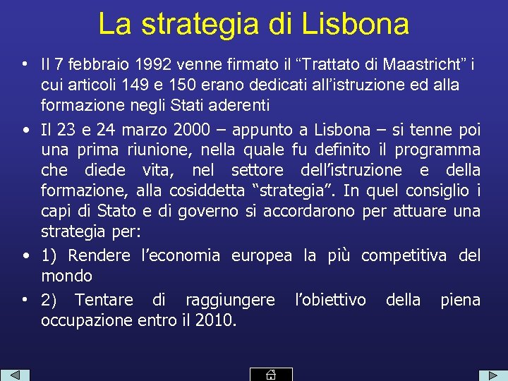 La strategia di Lisbona • Il 7 febbraio 1992 venne firmato il “Trattato di