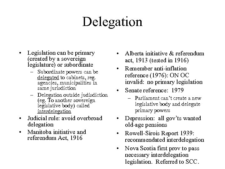 Delegation • Legislation can be primary (created by a sovereign legislature) or subordinate –