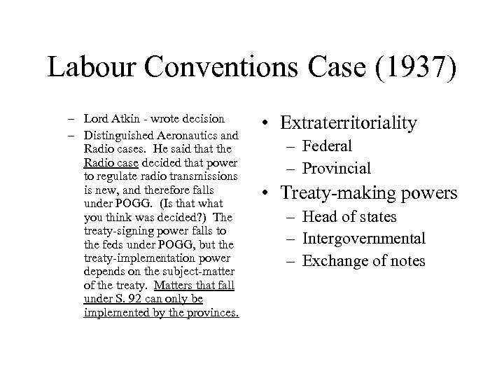 Labour Conventions Case (1937) – Lord Atkin - wrote decision – Distinguished Aeronautics and