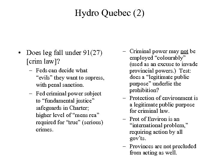 Hydro Quebec (2) • Does leg fall under 91(27) [crim law]? – Feds can