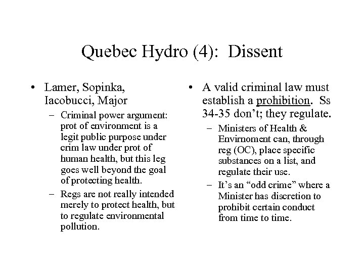 Quebec Hydro (4): Dissent • Lamer, Sopinka, Iacobucci, Major – Criminal power argument: prot