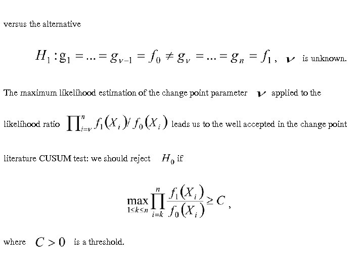 versus the alternative , The maximum likelihood estimation of the change point parameter likelihood