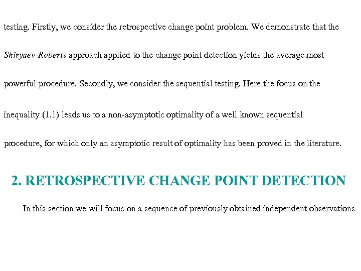 testing. Firstly, we consider the retrospective change point problem. We demonstrate that the Shiryaev-Roberts