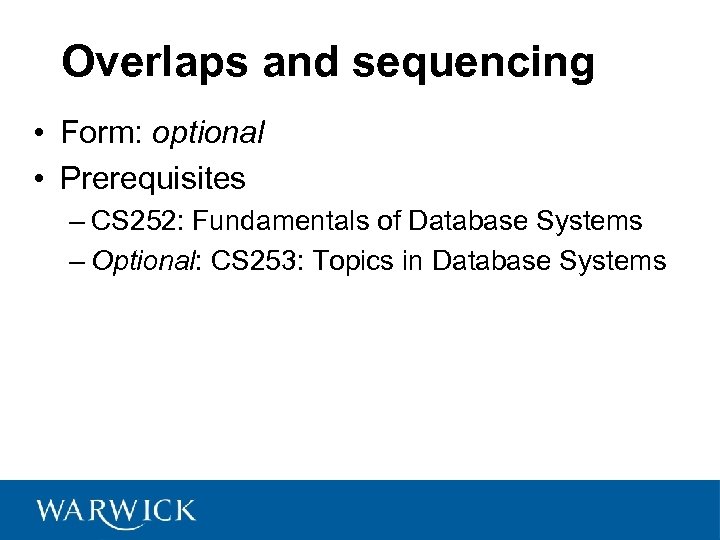 Overlaps and sequencing • Form: optional • Prerequisites – CS 252: Fundamentals of Database