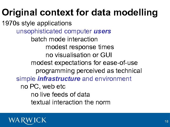 Original context for data modelling 1970 s style applications unsophisticated computer users batch mode