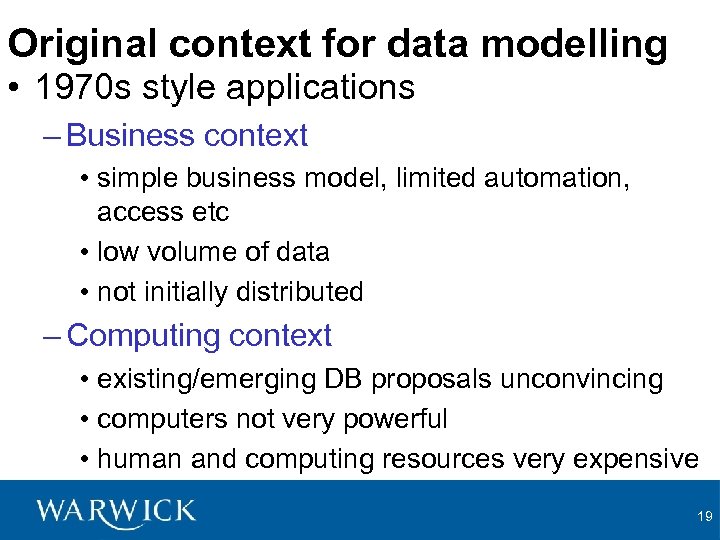 Original context for data modelling • 1970 s style applications – Business context •
