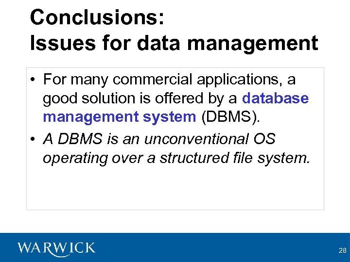 Conclusions: Issues for data management • For many commercial applications, a good solution is