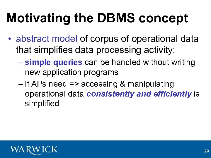 Motivating the DBMS concept • abstract model of corpus of operational data that simplifies