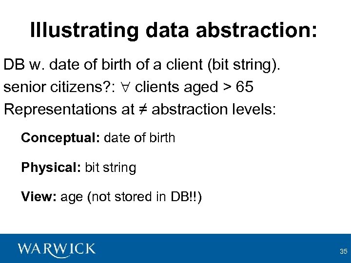 Illustrating data abstraction: DB w. date of birth of a client (bit string). senior