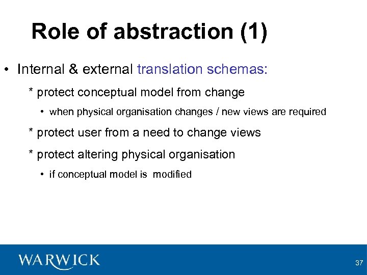 Role of abstraction (1) • Internal & external translation schemas: * protect conceptual model
