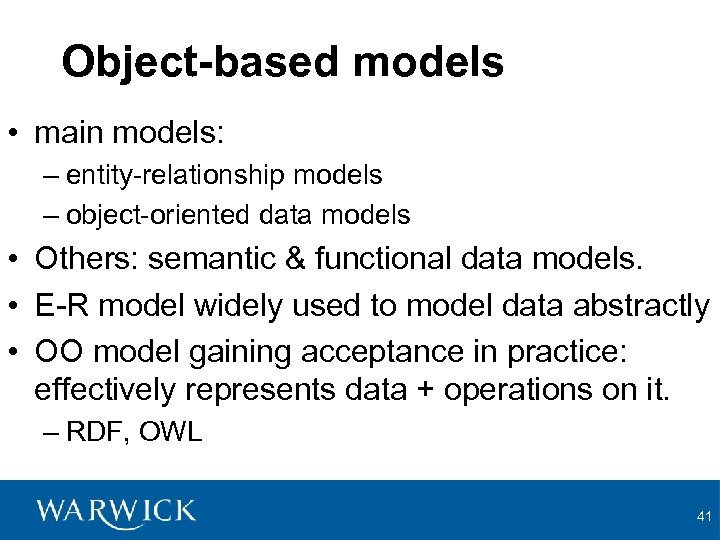 Object-based models • main models: – entity-relationship models – object-oriented data models • Others: