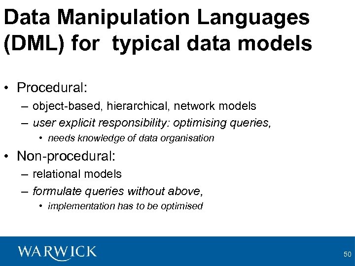 Data Manipulation Languages (DML) for typical data models • Procedural: – object-based, hierarchical, network