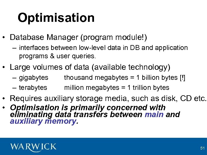 Optimisation • Database Manager (program module!) – interfaces between low-level data in DB and