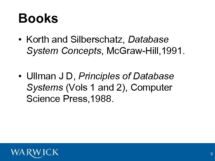 Books • Korth and Silberschatz, Database System Concepts, Mc. Graw-Hill, 1991. • Ullman J