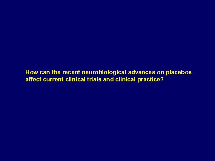 How can the recent neurobiological advances on placebos affect current clinical trials and clinical