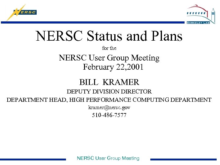 NERSC Status and Plans for the NERSC User Group Meeting February 22, 2001 BILL