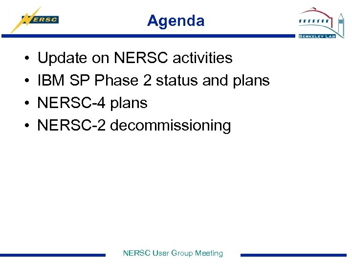 Agenda • • Update on NERSC activities IBM SP Phase 2 status and plans