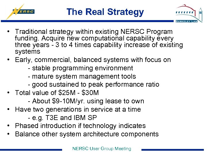 The Real Strategy • Traditional strategy within existing NERSC Program funding. Acquire new computational