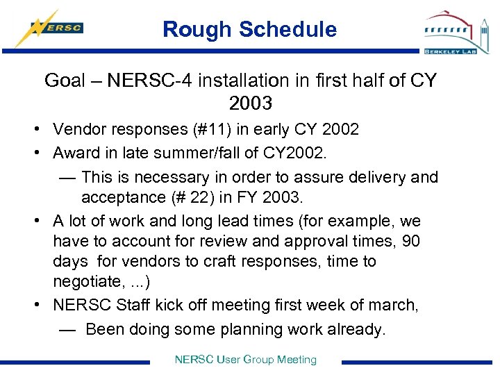 Rough Schedule Goal – NERSC-4 installation in first half of CY 2003 • Vendor