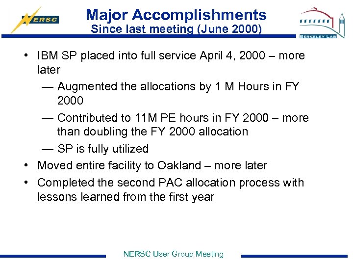 Major Accomplishments Since last meeting (June 2000) • IBM SP placed into full service