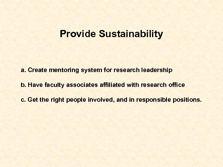 Provide Sustainability a. Create mentoring system for research leadership b. Have faculty associates affiliated