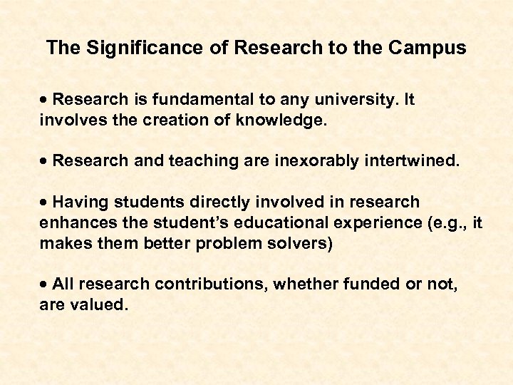 The Significance of Research to the Campus Research is fundamental to any university. It