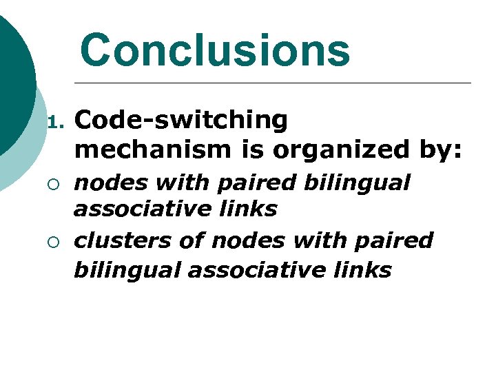 Conclusions 1. ¡ ¡ Code-switching mechanism is organized by: nodes with paired bilingual associative
