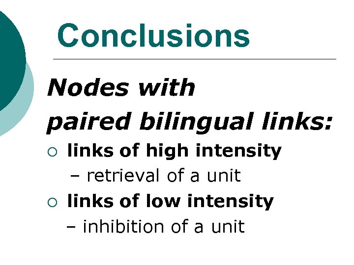 Conclusions Nodes with paired bilingual links: ¡ ¡ links of high intensity – retrieval